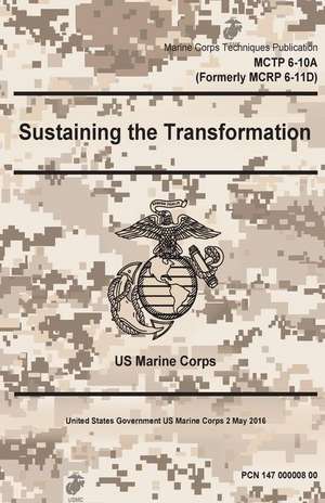 Marine Cops Techniques Publication McTp 6-10a (Formerly McRp 6-11d) Sustaining the Transformation 2 May 2016 de United States Governmen Us Marine Corps