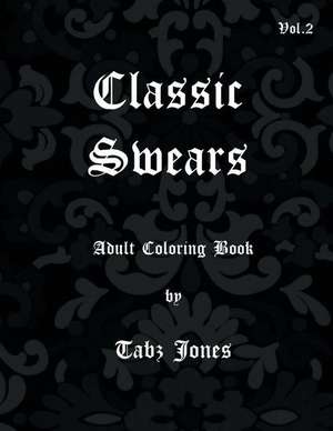 Classic Swears Adult Coloring Book de Tabz Jones