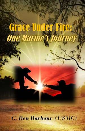 Grace Under Fire de Barbour, C. Ben