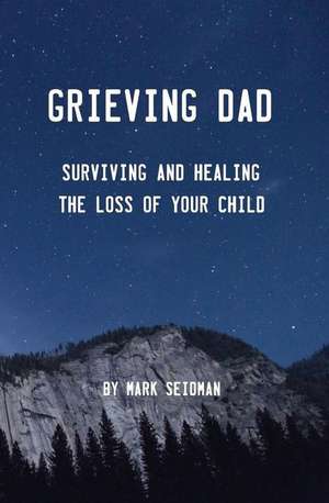 Grieving Dad de Mark Seidman