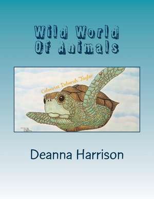 Wild World of Animals de Deanna L. Harrison