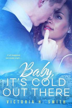 Baby It's Cold Out There de Victoria H. Smith