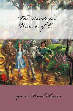 The Wonderful Wizard of Oz Lyman Frank Baum de Lyman Frank Baum