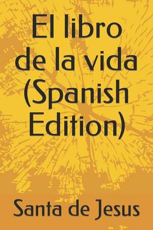 El Libro de La Vida (Spanish Edition) de Santa Teresa De Jesus