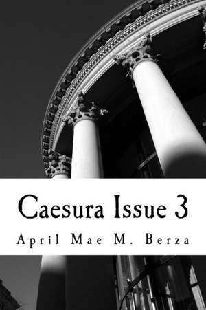 Caesura Issue 3 de April Mae M. Berza