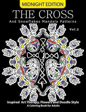 The Cross and Snowflake Mandala Patterns Midnight Edition Vol.2 de Cross Celtic Midnight