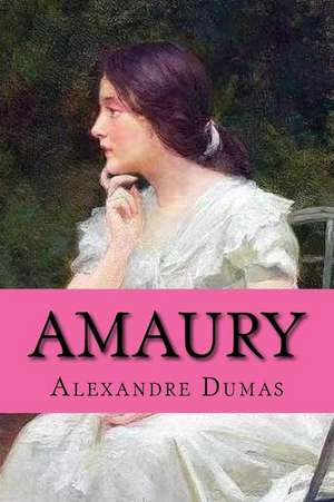 Amaury (Spanish Edition) (Novela Romantica) de Dumas Alexandre