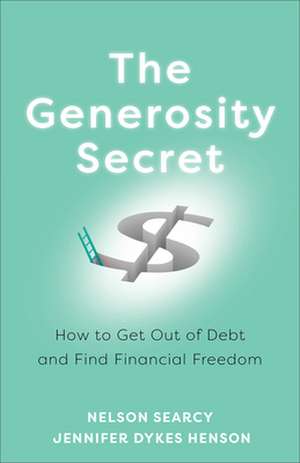 The Generosity Secret – How to Get Out of Debt and Find Financial Freedom de Nelson Searcy