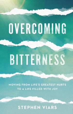 Overcoming Bitterness de Stephen Viars