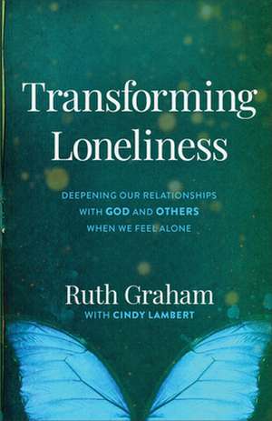 Transforming Loneliness de Ruth Graham