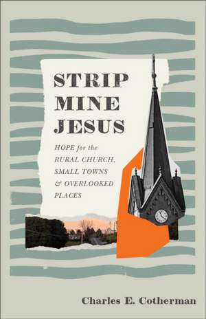 Strip Mine Jesus de Charles E Cotherman
