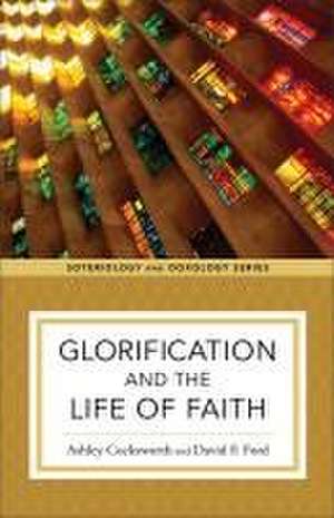 Glorification and the Life of Faith de Ashley Cocksworth