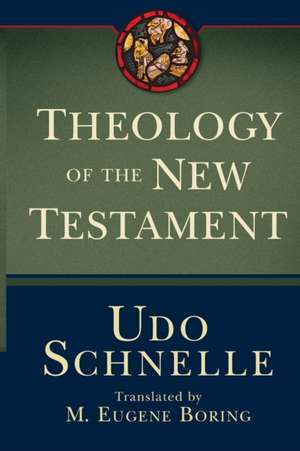 Theology of the New Testament de Udo Schnelle