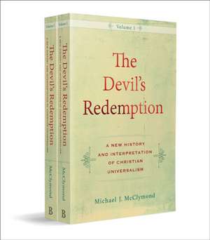 The Devil`s Redemption – A New History and Interpretation of Christian Universalism de Michael J. Mcclymond