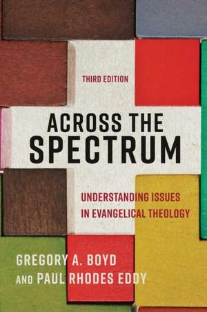 Across the Spectrum – Understanding Issues in Evangelical Theology de Gregory A. Boyd