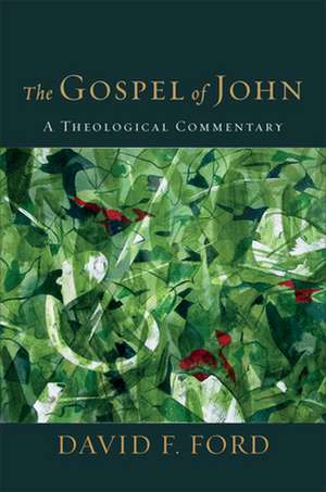 The Gospel of John – A Theological Commentary de David F. Ford