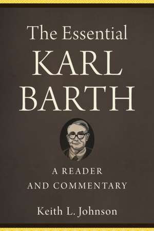 The Essential Karl Barth de Keith L Johnson