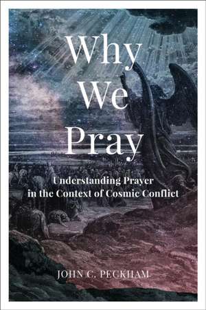 Why We Pray de John C Peckham