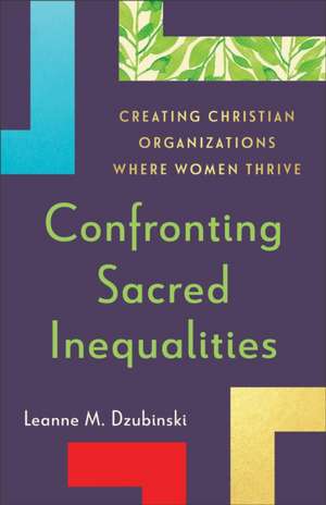 Confronting Sacred Inequalities de Leanne M Dzubinski