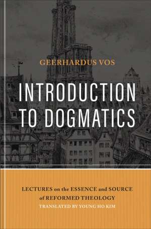 Introduction to Dogmatics de Geerhardus Vos