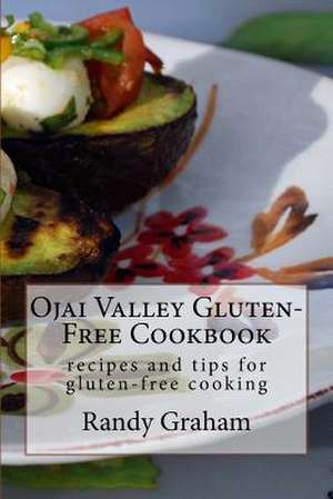 Ojai Valley Gluten-Free Cookbook de Randy Graham