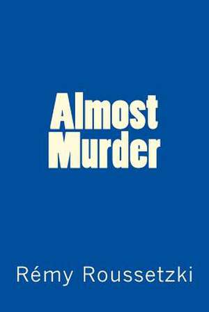 Almost Murder de Remy Joseph Roussetzki