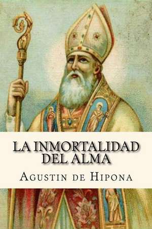 La Inmortalidad del Alma (Spanish Edition) de Agustin De Hipona