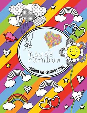 Maya's Rainbow Creativity & Coloring Book de Maya's Rainbow Foundation