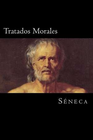 Tratados Morales (Spanish Edition) de Seneca