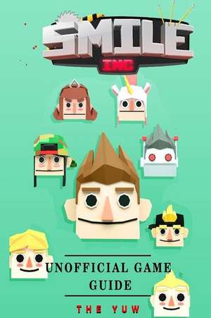 Smile Inc Unofficial Game Guide de The Yuw