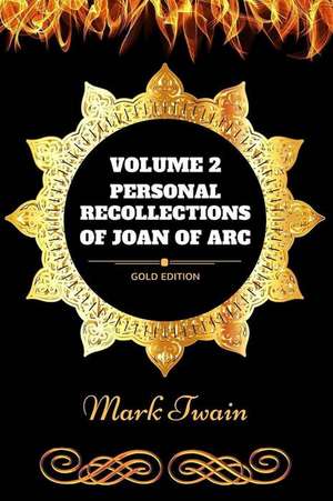 Personal Recollections of Joan of Arc-Volume 2 de Mark Twain