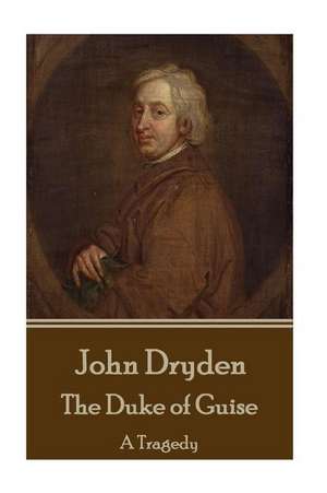 John Dryden - The Duke of Guise de John Dryden