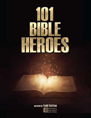 101 Bible Heroes de Cotton, Todd M.