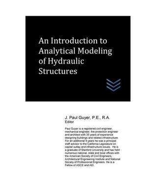 An Introduction to Analytical Modeling of Hydraulic Structures de J. Paul Guyer