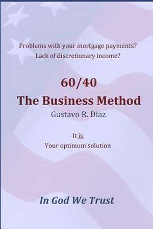 60/40 the Business Method de Diaz, Gustavo R.