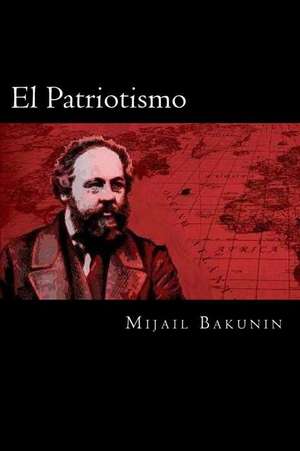 El Patriotismo (Spanish Edition) de Mijail Bakunin