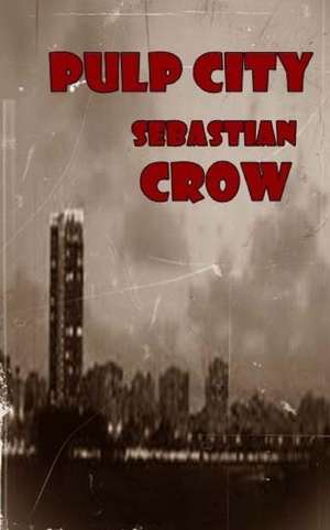 Pulp City de Sebastian Crow