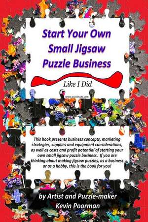 Start Your Own Small Jigsaw Puzzle Business de J. Kevin Poorman