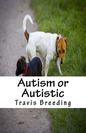 Autism or Autistic de Travis Breeding