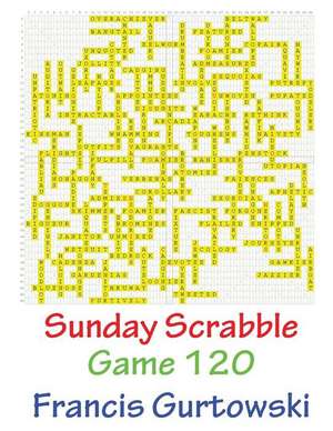 Sunday Scrabble Game 120 de MR Francis Gurtowski