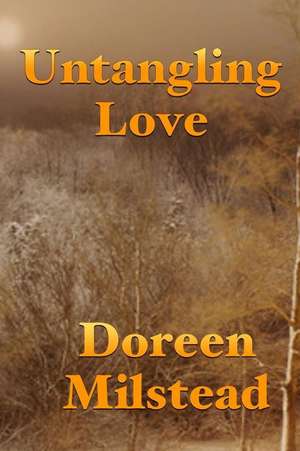 Untangling Love de Doreen Milstead