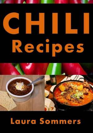 Chili Recipes de Laura Sommers