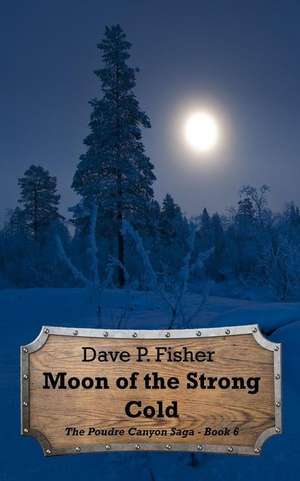 Moon of the Strong Cold de Dave P. Fisher