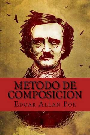 Metodo de Composicion (Spanish Edition) de Edgar Allan Poe