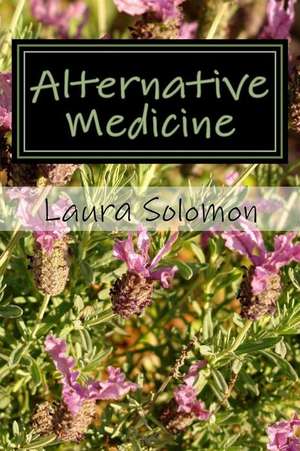 Alternative Medicine de Solomon, MS Laura Jane