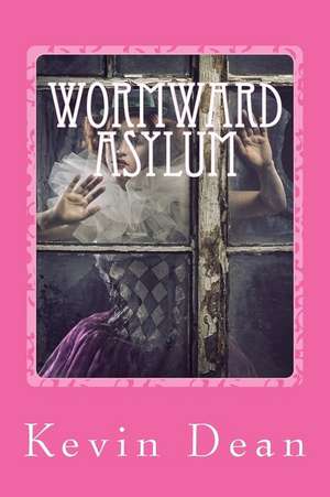 Wormward Asylum de MR Kevin Dean