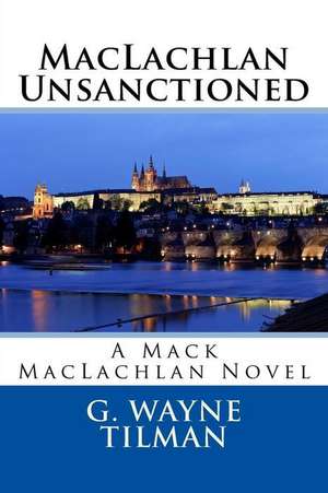 MacLachlan Unsanctioned de G. Wayne Tilman