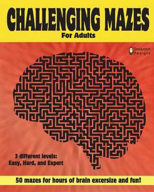 Challenging Mazes for Adults by Sasquatch Designs de Designs, Sasquatch