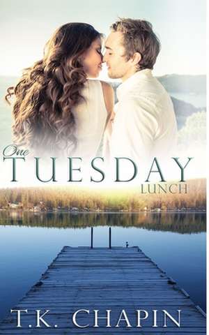 One Tuesday Lunch de T. K. Chapin