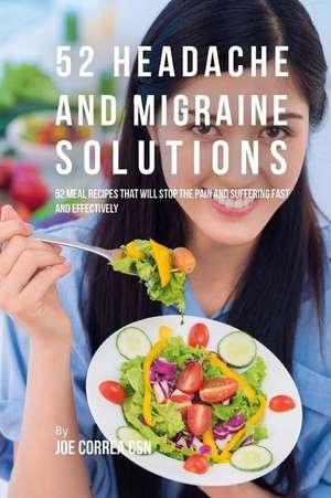 52 Headache and Migraine Solutions de Joe Correa Csn